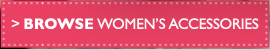 Browse Women's Accessories